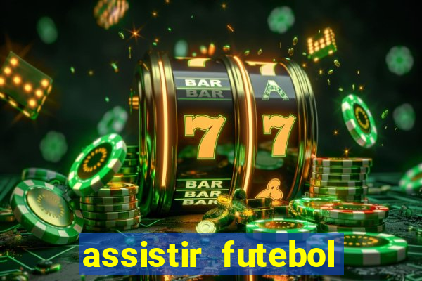 assistir futebol sem travar